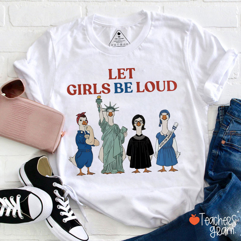Let Girls Be Loud Teacher T-Shirt