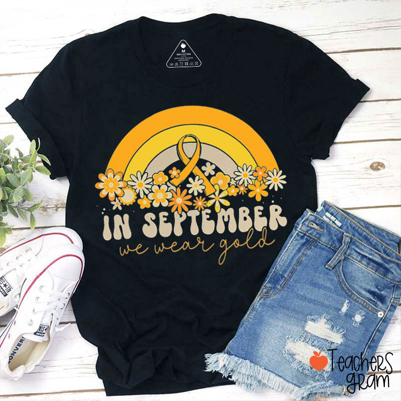 Gold Rainbow In September We Wear Gold Teacher T-Shirt