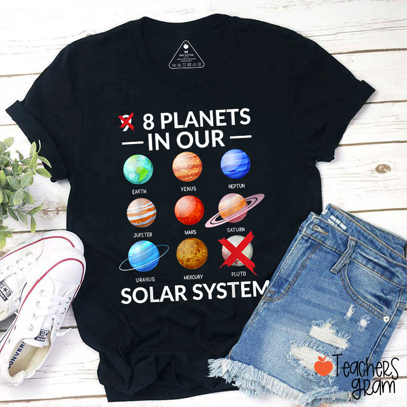 8 Planets In Our Solar System Teacher T-Shirt