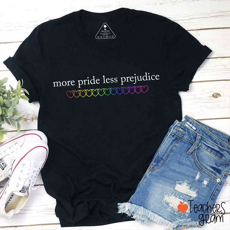 More Pride Less Prejudice Teacher T-Shirt
