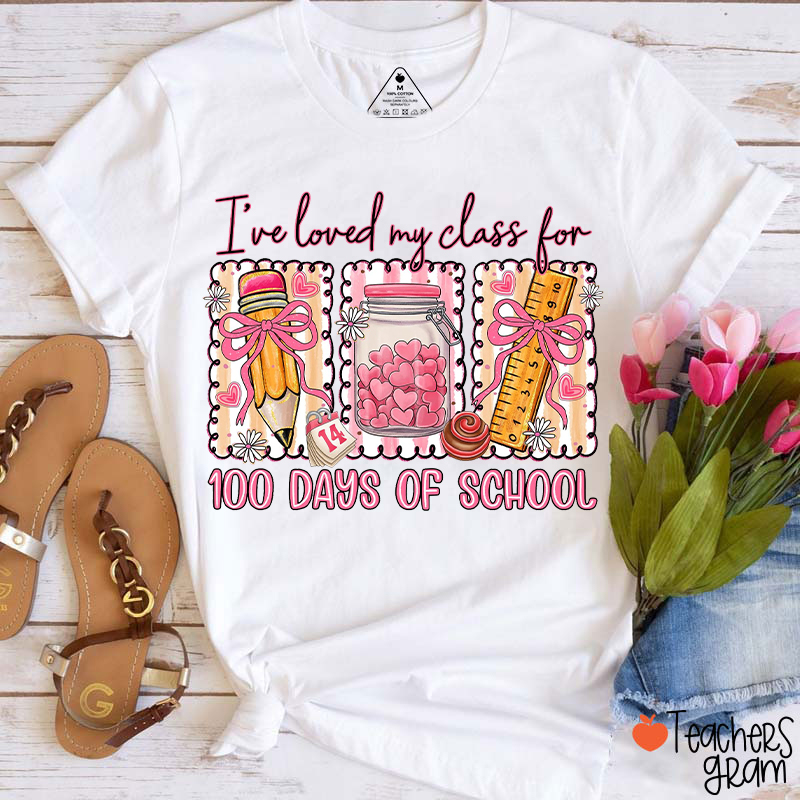 I've Loved My Class For 100 Days Of School Teacher T-Shirt