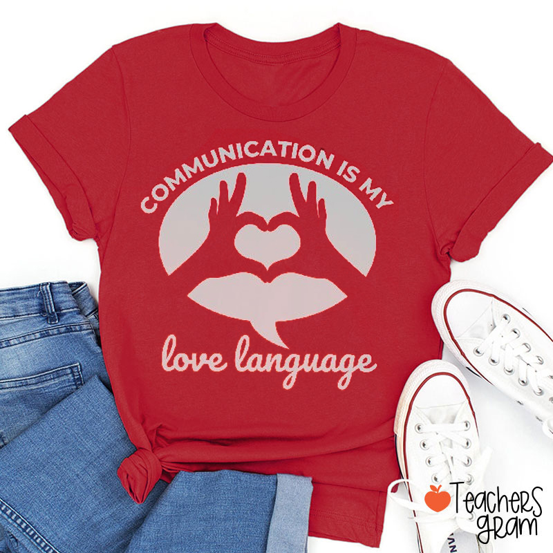 Communication Is My Love Language Teacher T-Shirt