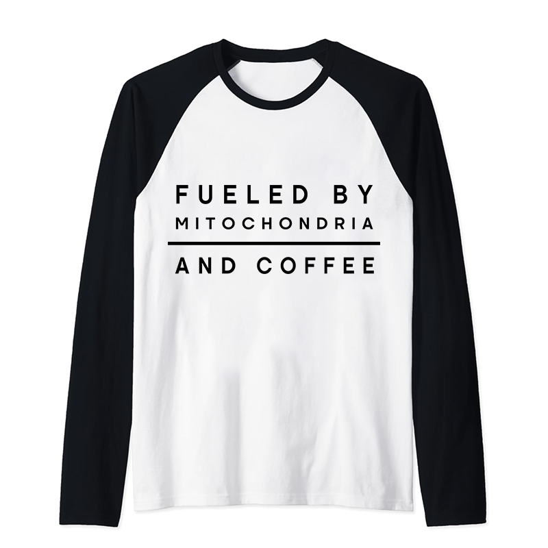 Fueled By Mitochondria And Coffee Teacher Raglan Long Sleeve T-Shirt