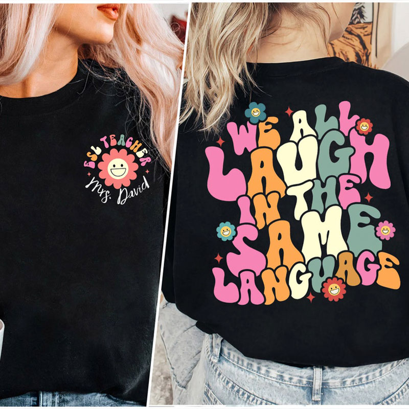 Personalized Esl Teacher We All Laugh In The Same Language Teacher Two Sided T-Shirt