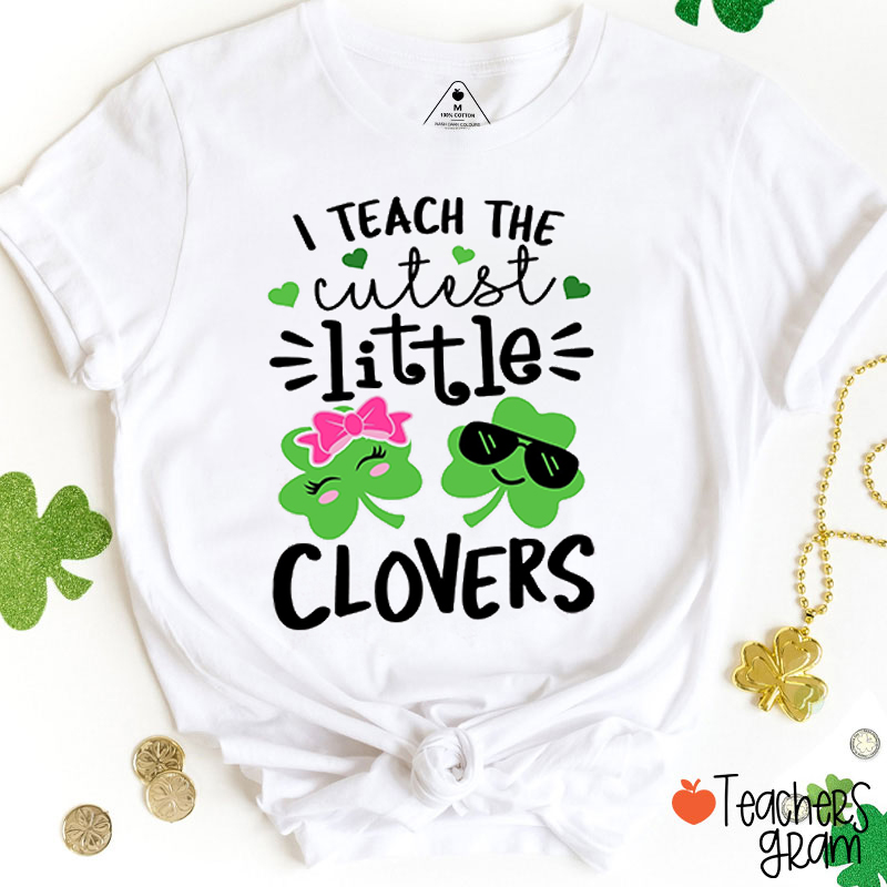 I Teach The Cutest Little Clovers Teacher T-Shirt