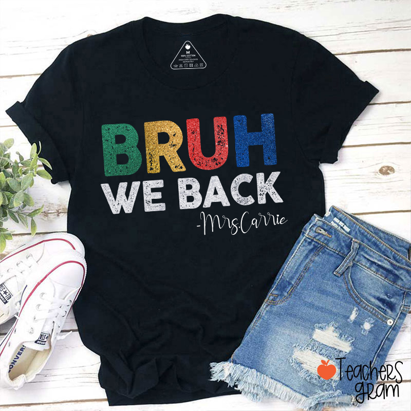 Personalized Name Bruh We Back Teacher T-Shirt