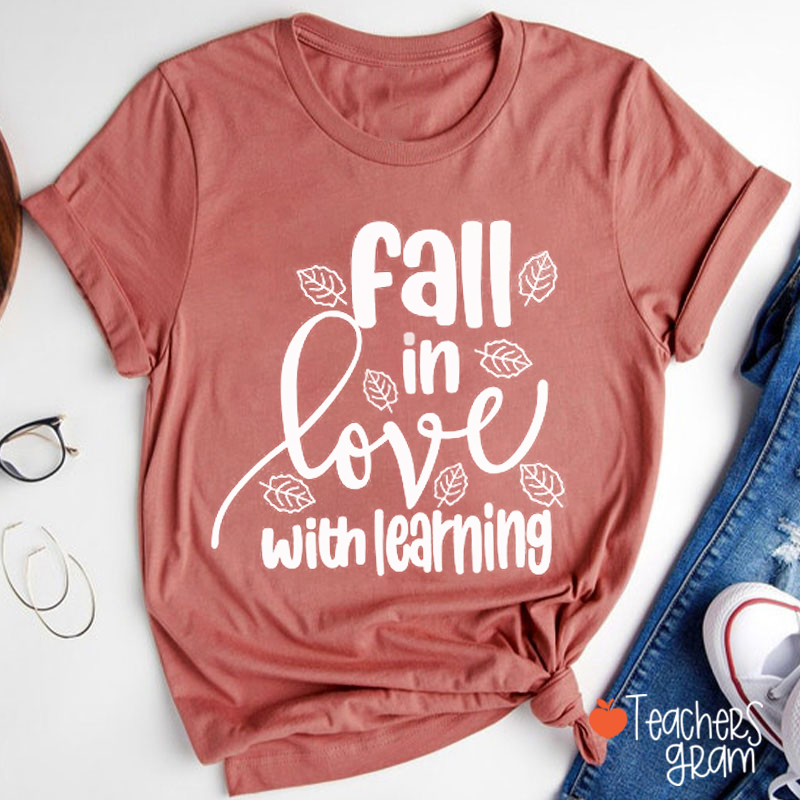 Fall In Love With Learning Fallen Leaves Teacher T-Shirt
