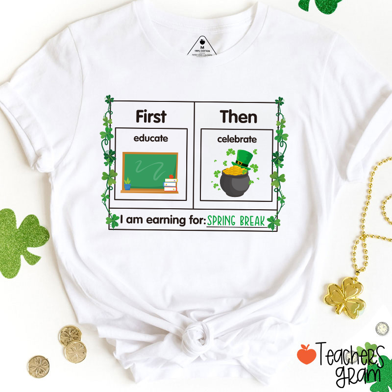 First Educate Then Celebrate Teacher T-Shirt