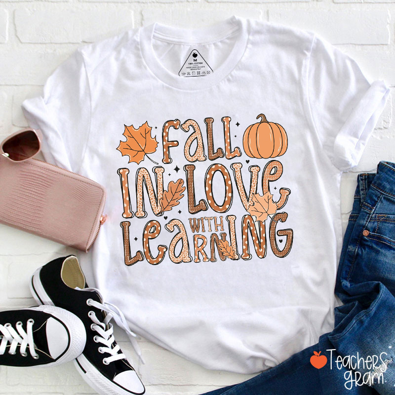 Fall In Love With Learning Teacher T-Shirt