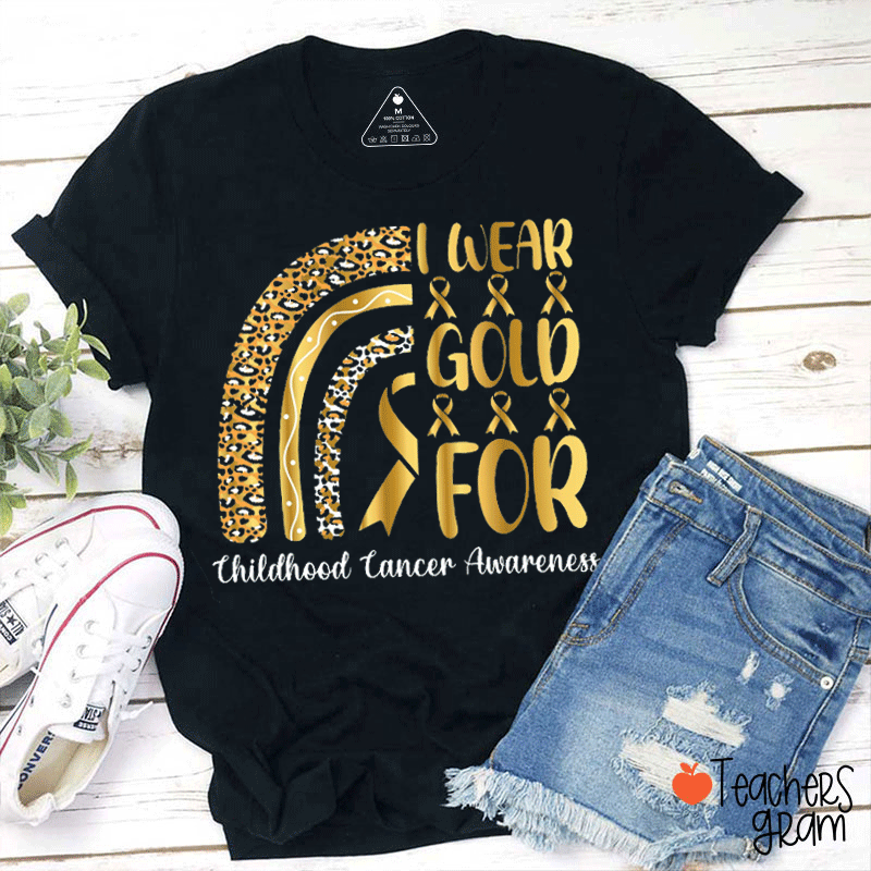 I Wear Gold For Childhood Cancer Awareness Teacher T-Shirt