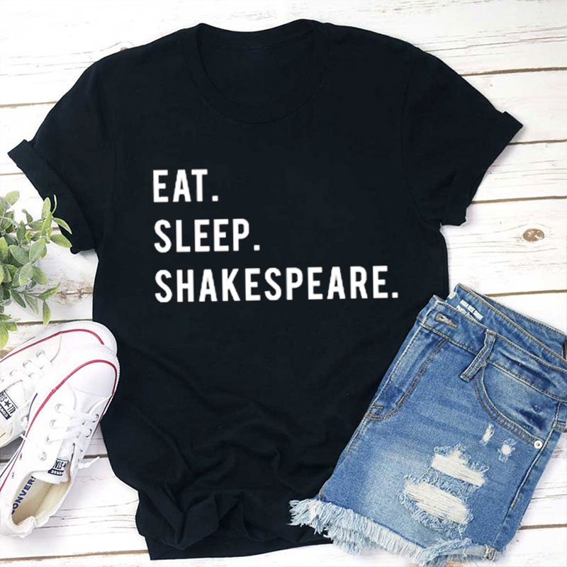 Eat Sleep Shakespeare Teacher T-Shirt