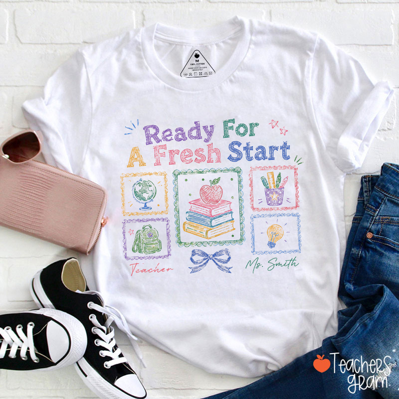 Personalized Name Ready For A Fresh Start Teacher T-Shirt