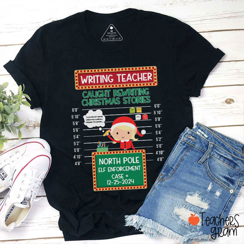 Writing Teacher Caught Rewriting Christmas Stories Teacher T-Shirt