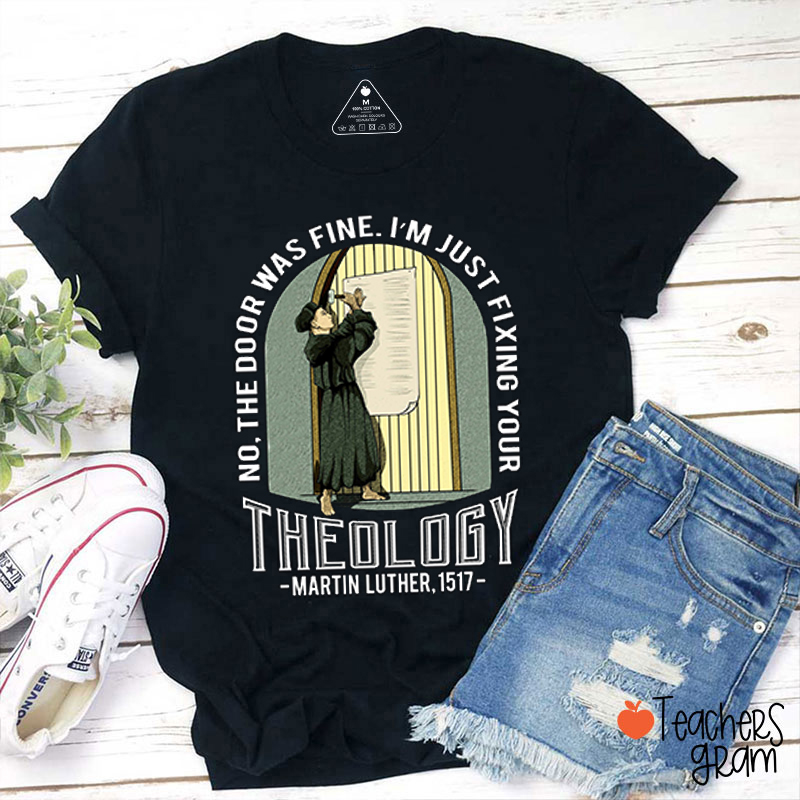 Fixing Your Theology Martin Luther Teacher T-Shirt