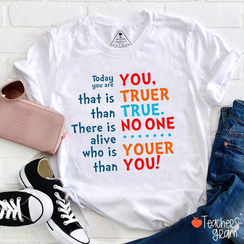 Today You Are You Teacher T-Shirt