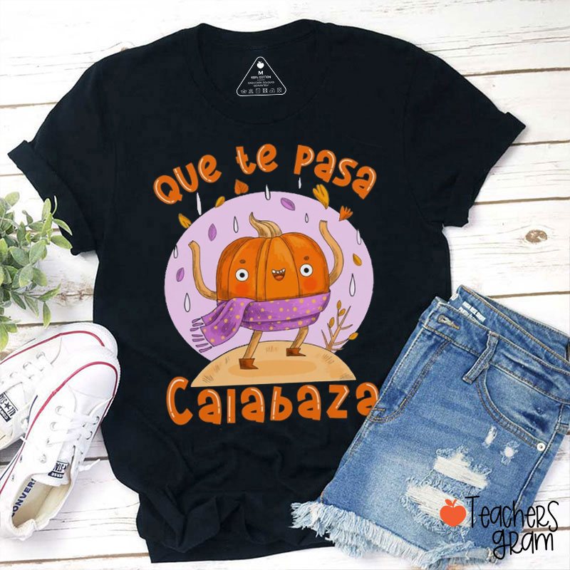 Que Te Pasa Calabaza Autumn Spanish Teacher T-Shirt