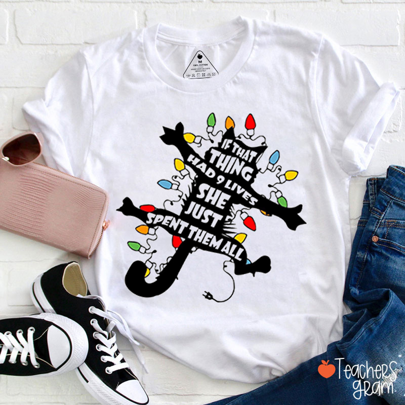 If That Thing Had 9 Lives She Just Spent Them All Teacher T-Shirt