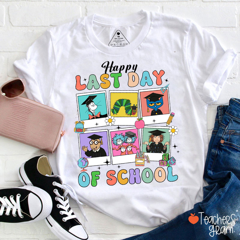 Happy Last Day Of School Graduation Gift Teacher T-Shirt