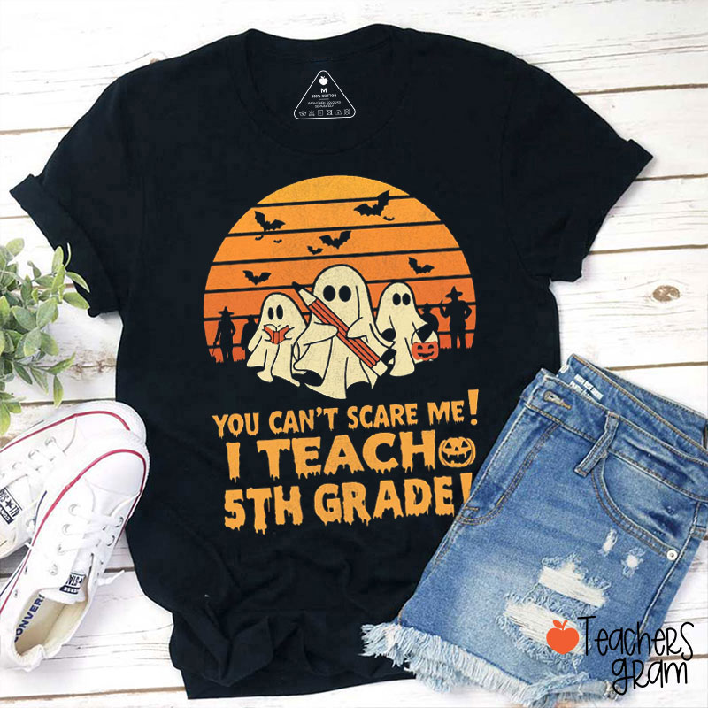 Personalized Grade You Can't Scare Me I Teach My Grade Teacher T-Shirt