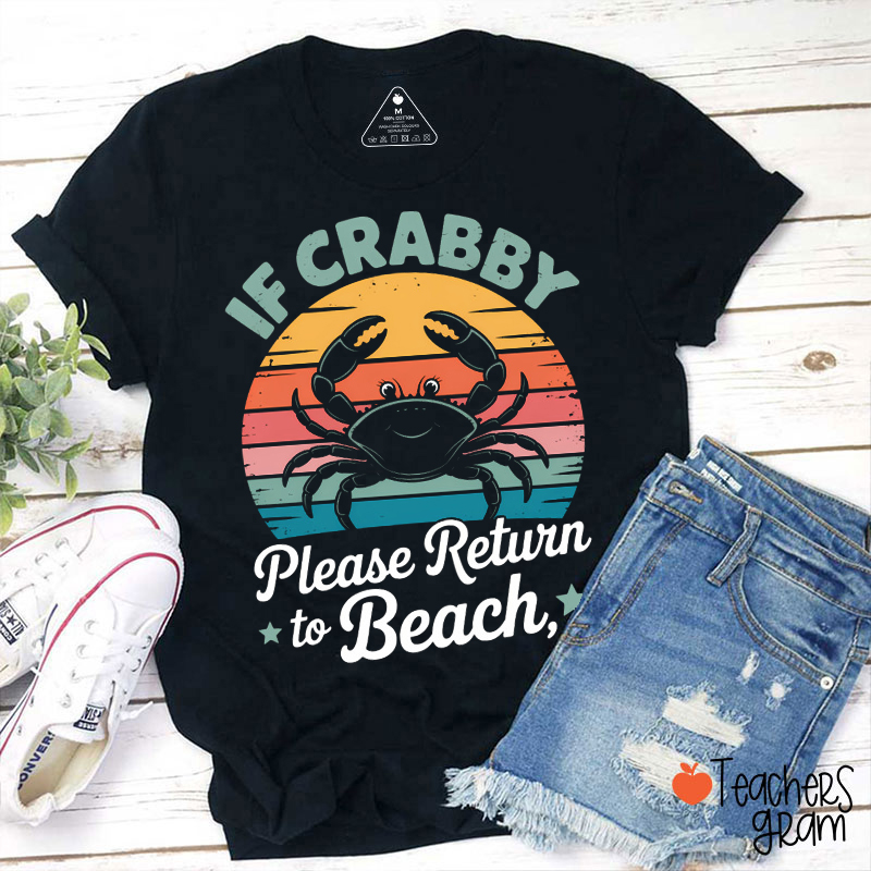 If Crabby Please Return To Beach Teacher T-Shirt