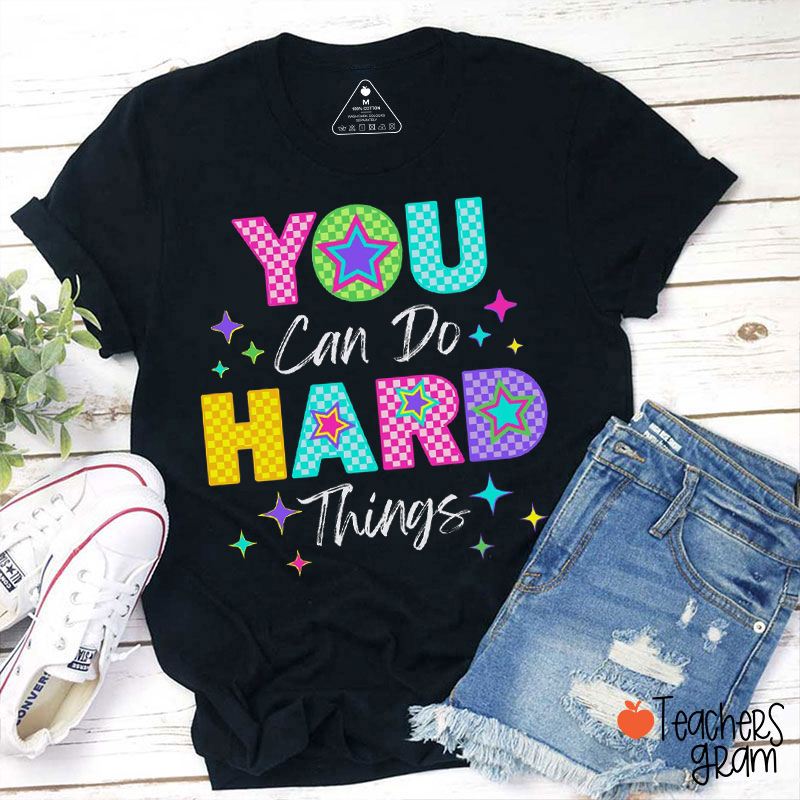 You Can Do Hard Things Teacher T-Shirt