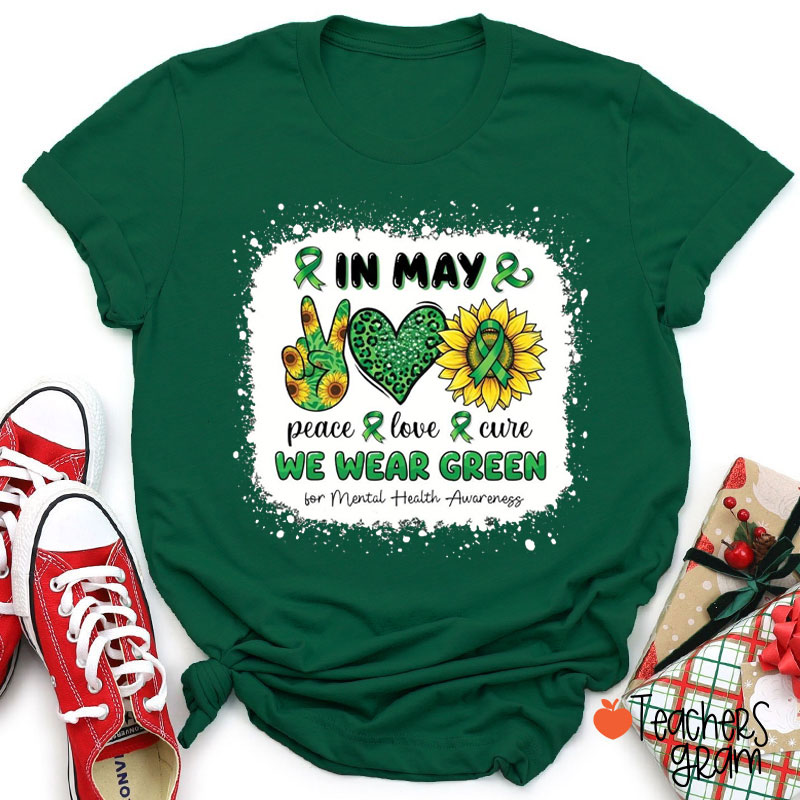 In May We Wear Green Peace Love Cure Teacher T-Shirt