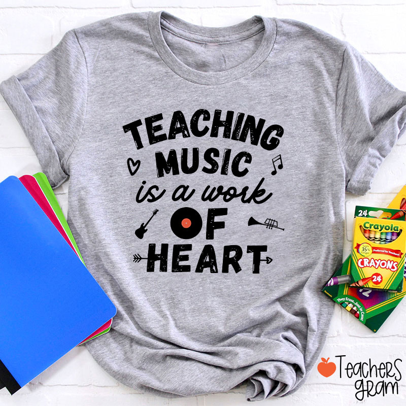 Teaching Music Is A Work Of Heart Teacher T-Shirt