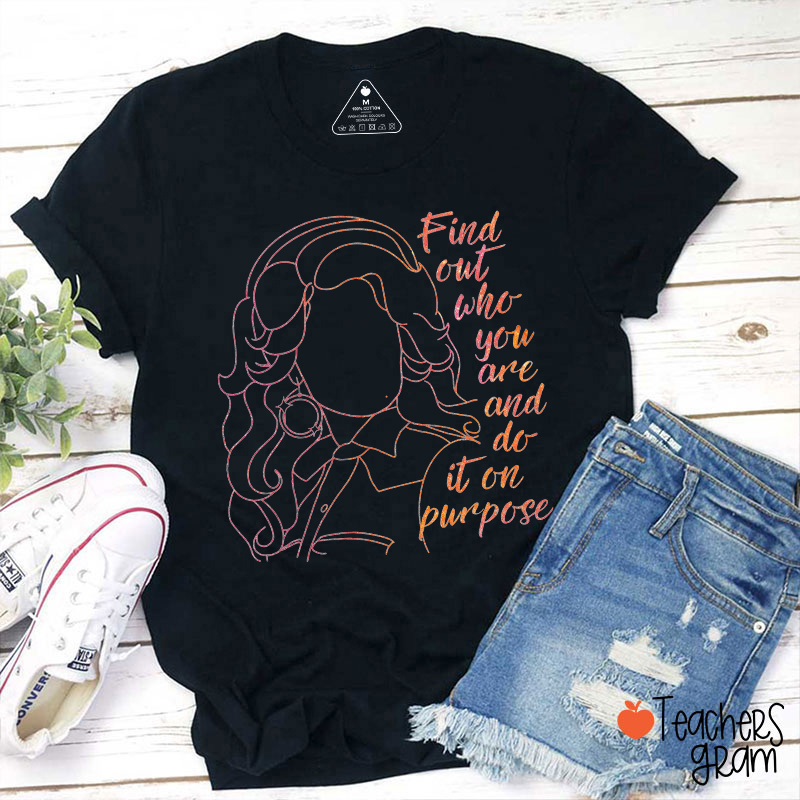 Find Out Who You Are And Do It On Purpose Gradient Line Art Teacher T-Shirt