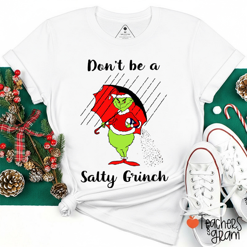 Don't Be A Salty Green Guy Teacher T-Shirt