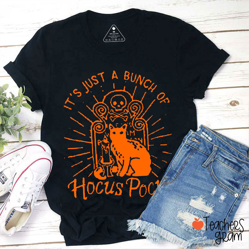 It's Just A Bunch Of Hocus Pocus Teacher T-Shirt