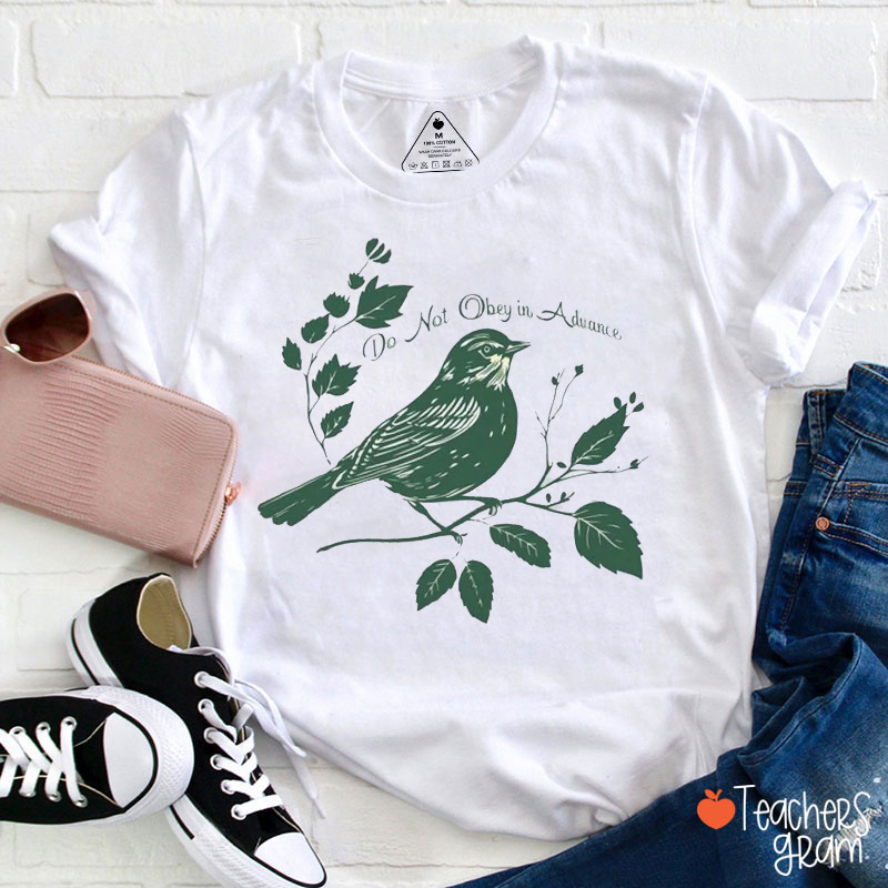 Do Not Obey In Advance Teacher T-Shirt