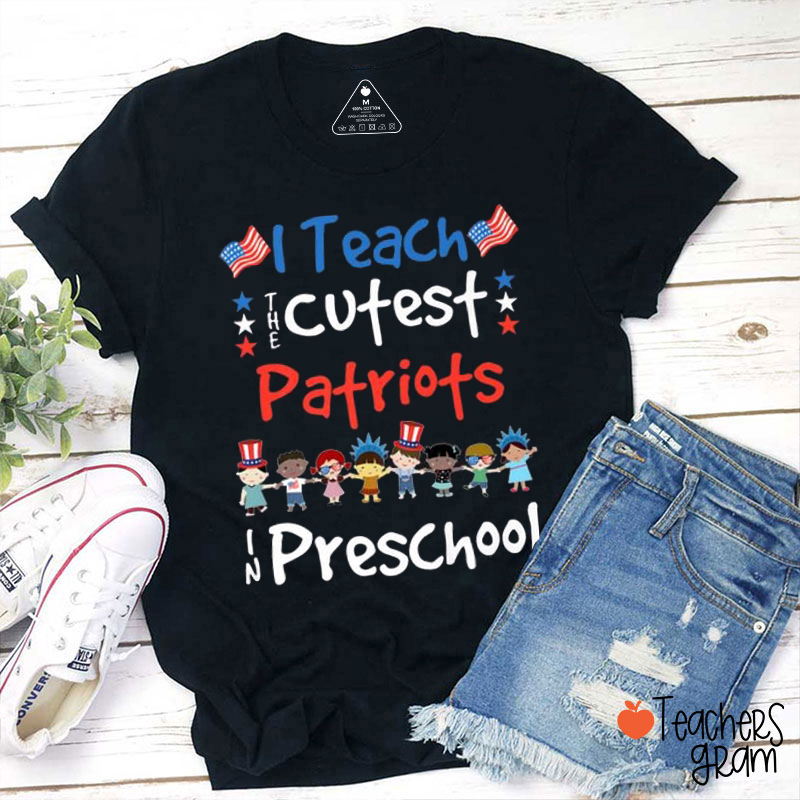 I Teach The Cutest Patriots In Preschool Teacher T-Shirt