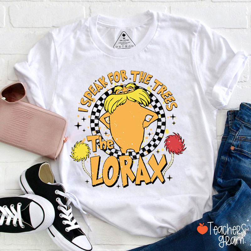 I Speak For The Trees The Lorax Teacher T-Shirt