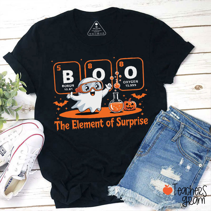 Boo The Element Of Surprise Teacher T-Shirt