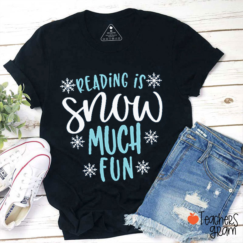 Reading Is Snow Much Fun Teacher T-Shirt