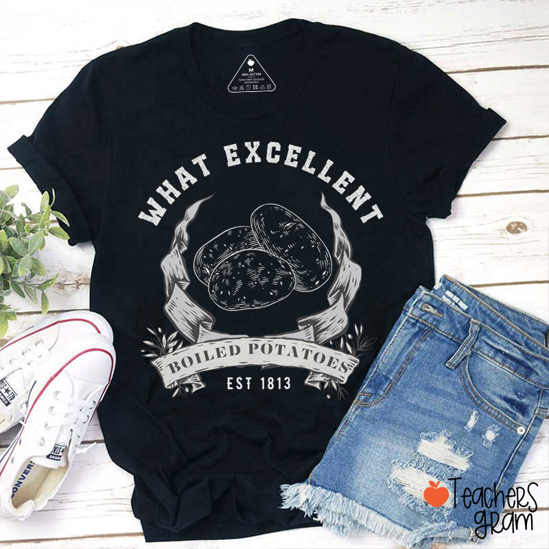 What Excellent Boiled Potatoes Teacher T-Shirt