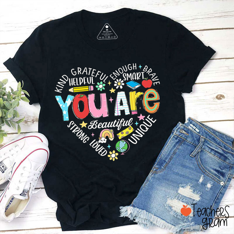 You Are Love's Encouragement Teacher T-Shirt