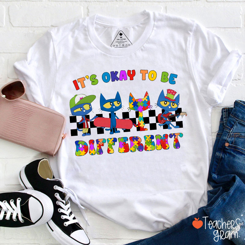 It's Okay To Be Different Teacher T-Shirt