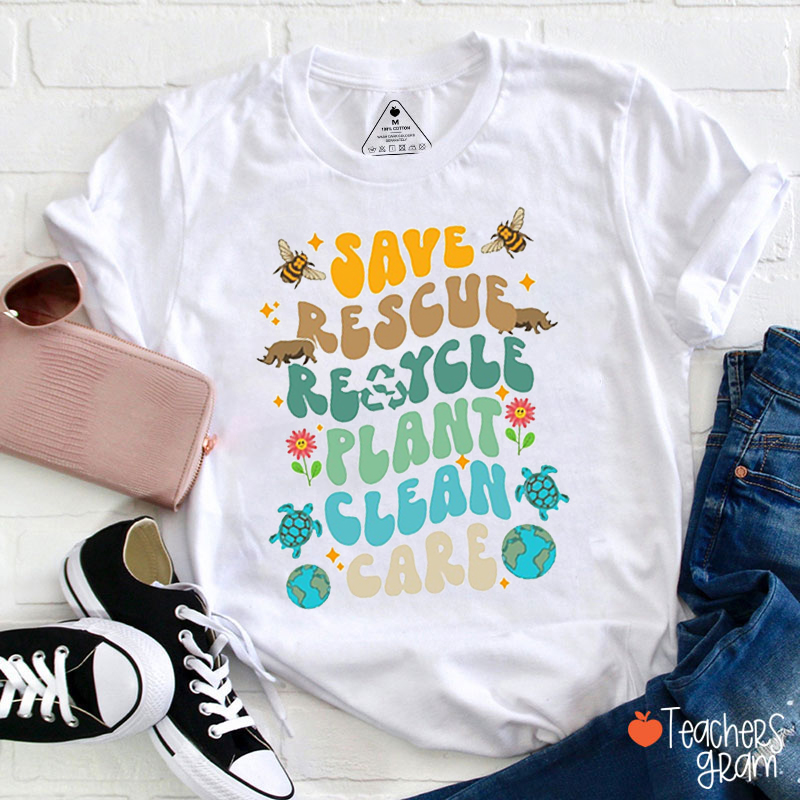 Save Rescue Recycle Plant Clean Care Teacher T-Shirt