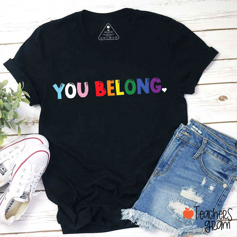 You Belong Teacher T-Shirt