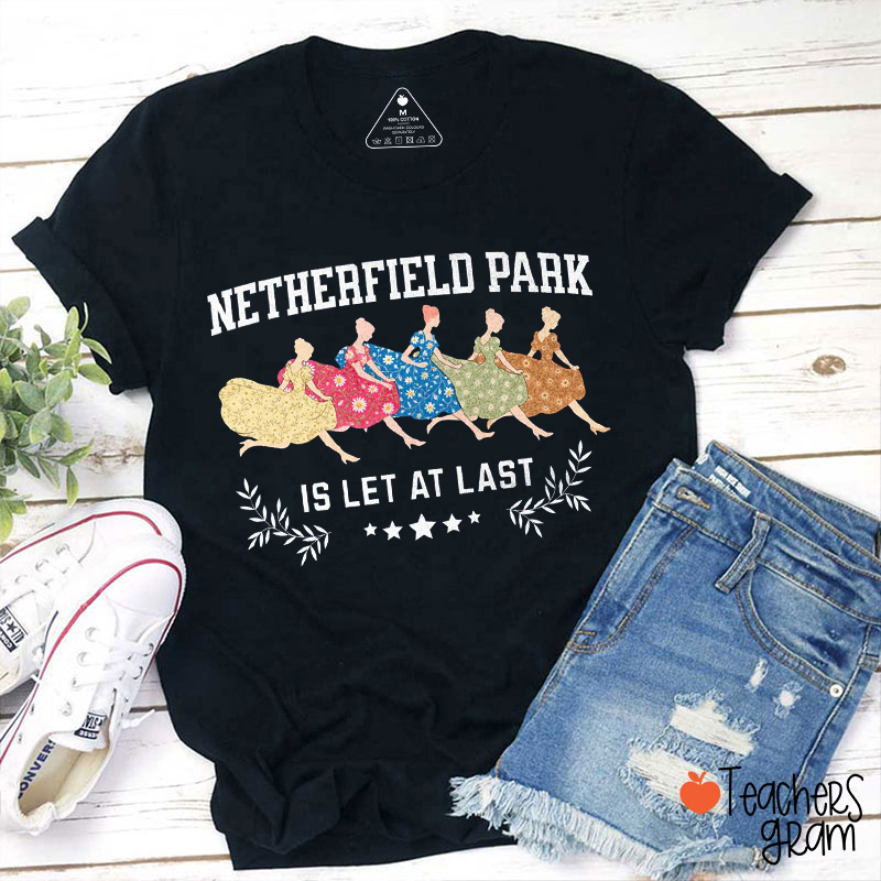 Netherfield Park Is Let At Last Teacher T-Shirt
