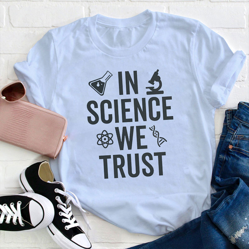 In Science We Trust Simple Icon Design Teacher T-Shirt