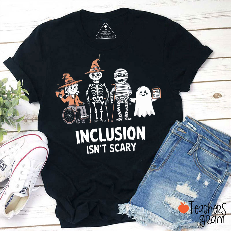 Inclusion Isn't Scary Teacher T-Shirt