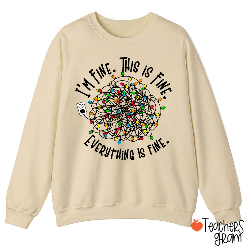 I'm Fine This Is Fine Teacher Sweatshirt
