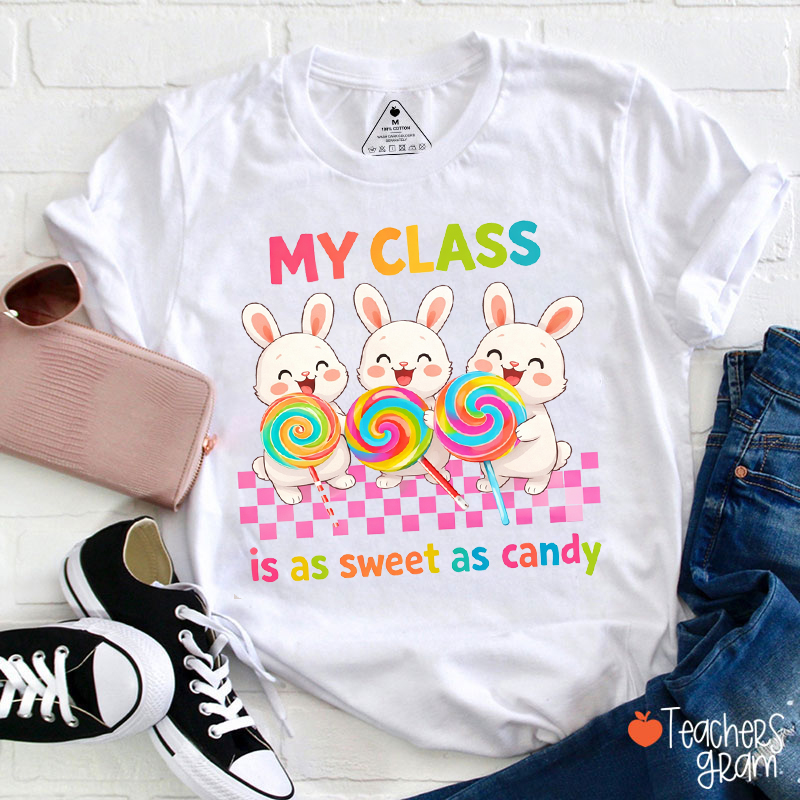 My Class Is As Sweet As Candy Teacher T-Shirt