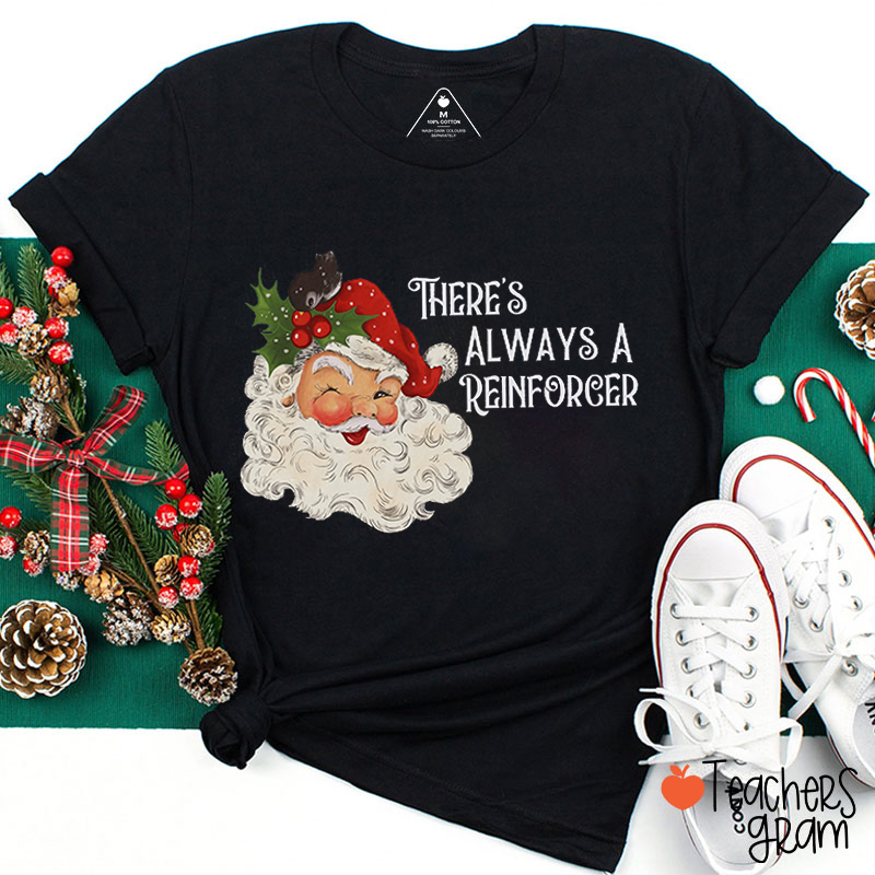 There's Always A Reinforger Teacher T-Shirt