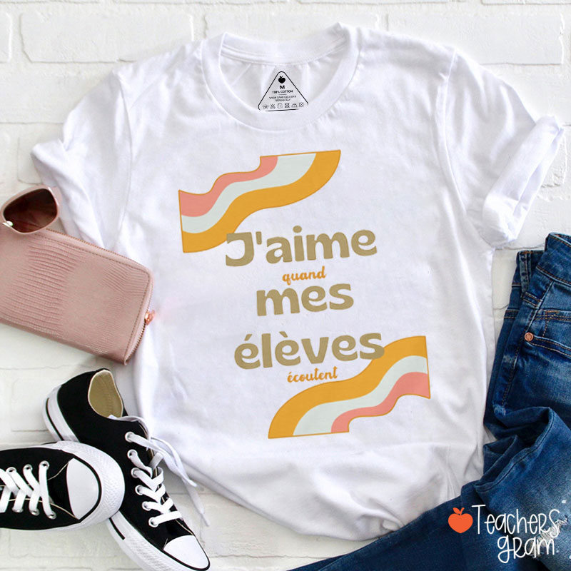 J'aime Mes Élèves French Teacher T-Shirt
