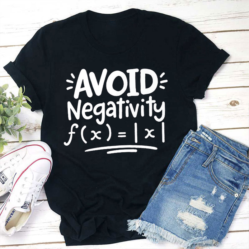 Avoid Negativity Teacher T-Shirt