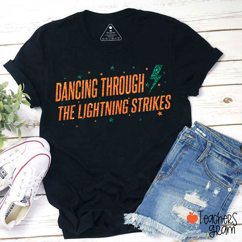 Glitter Dancing Through The Lightning Strikes Teacher T-Shirt
