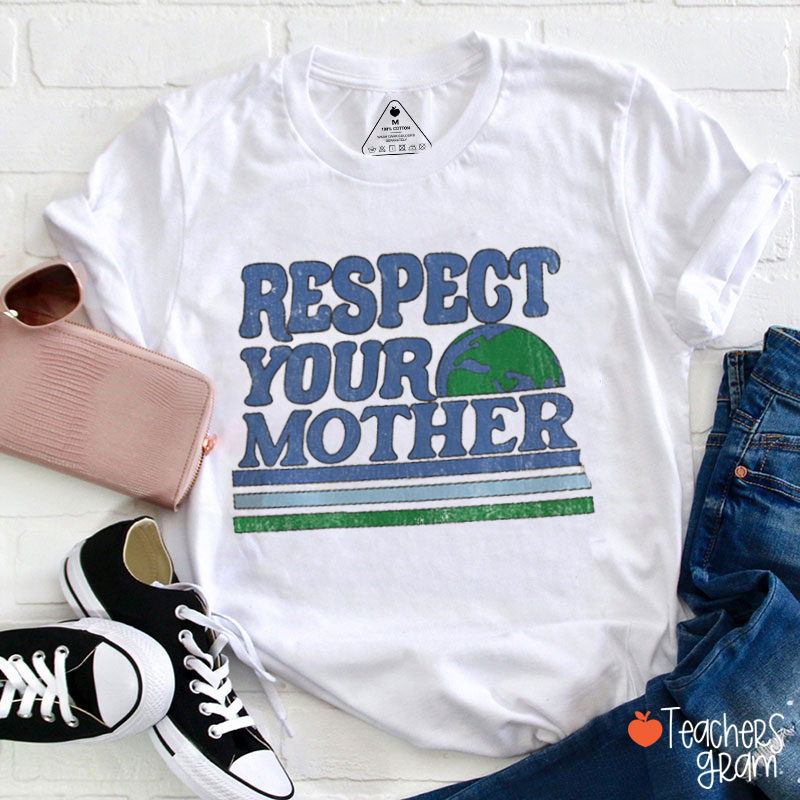 Respect Your Mother Teacher T-Shirt